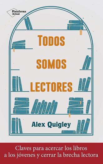 TODOS SOMOS LECTORES | 9788418927324 | QUIGLEY, ALEX | Llibreria L'Illa - Llibreria Online de Mollet - Comprar llibres online