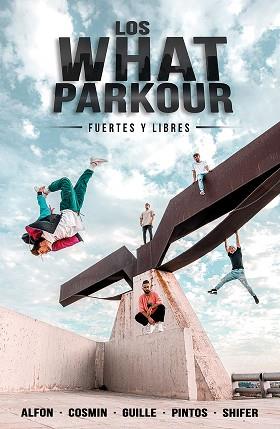 WHAT PARKOUR FUERTES Y LIBRES, LOS | 9788427048201 | ALFON, COSMIN, GUILLE, PINTOS Y SHIFER (LOS WHAT) | Llibreria L'Illa - Llibreria Online de Mollet - Comprar llibres online