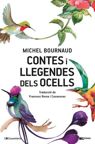 CONTES I LLEGENDES DELS OCELLS | 9788413563039 | BOURNAUD, MICHEL | Llibreria L'Illa - Llibreria Online de Mollet - Comprar llibres online