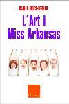 ART I MISS ARKANSAS, L' | 9788466403535 | ROCA-FERRER, XAVIER | Llibreria L'Illa - Llibreria Online de Mollet - Comprar llibres online