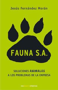 FAUNA S.A. SOLUCIONES ANIMALES A LOS PROBLEMAS DE EMPRESA | 9788479011949 | FERNANDEZ MORAN, JESUS | Llibreria L'Illa - Llibreria Online de Mollet - Comprar llibres online