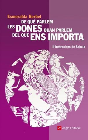 DE QUE PARLEN LES DONES QUAN PARLEM DEL QUE ENS IMPORTA | 9788496970366 | BERBEL, ESMERALDA | Llibreria L'Illa - Llibreria Online de Mollet - Comprar llibres online