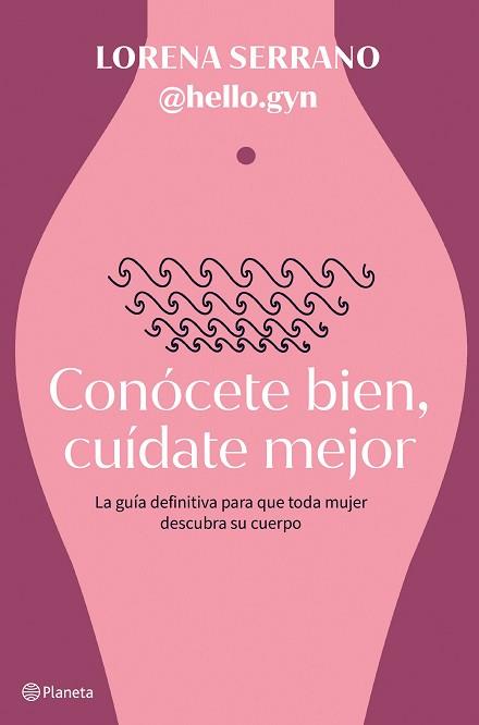 CONÓCETE BIEN CUÍDATE MEJOR | 9788408267911 | LORENA SERRANO (@HELLO.GYN) | Llibreria L'Illa - Llibreria Online de Mollet - Comprar llibres online