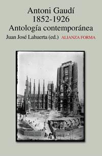 ANTONI GAUDI 1852-1926 (ANTOLOGIA CONTEMPORANEA) | 9788420641607 | LAHUERTA, JUAN JOSE