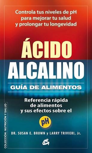 ÁCIDO-ALCALINO: GUÍA DE ALIMENTOS | 9788484454748 | BROWN, SUSAN E./TRIVIERI JR., LARRY | Llibreria L'Illa - Llibreria Online de Mollet - Comprar llibres online