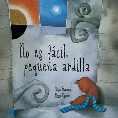 NO ES FACIL PEQUEÑA ARDILLA | 9788484642022 | RAMON, ELIGA-OGUNA, ROSA | Llibreria L'Illa - Llibreria Online de Mollet - Comprar llibres online