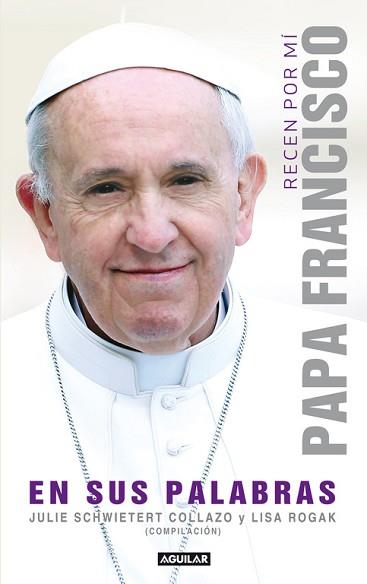 RECEN POR MÍ PAPA FRANCISCO EN SUS PALABRAS | 9788403013667 | SCHWIETERT COLLAZO, JULIE | Llibreria L'Illa - Llibreria Online de Mollet - Comprar llibres online