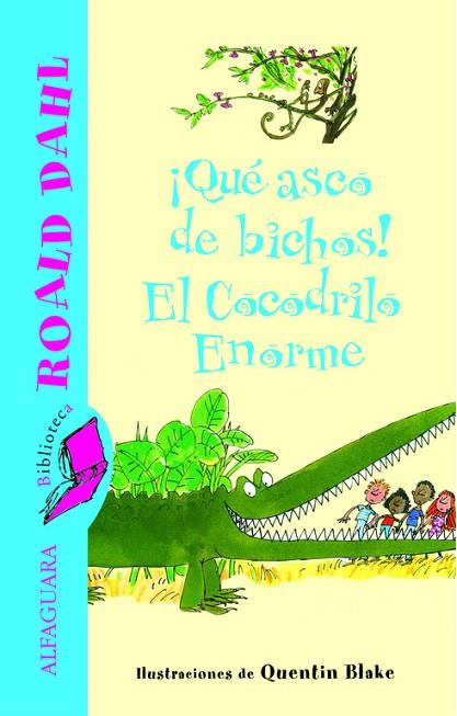 QUÉ ASCO DE BICHOS! ; EL COCODRILO ENORME | 9788420466811 | DAHL, ROALD | Llibreria L'Illa - Llibreria Online de Mollet - Comprar llibres online