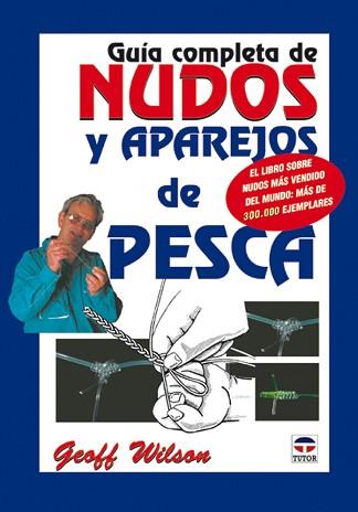 GUIA COMPLETA DE NUDOS Y APAREJOS DE PESCA | 9788479024321 | WILSON, GEOFFREY | Llibreria L'Illa - Llibreria Online de Mollet - Comprar llibres online