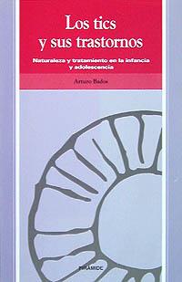 TICS Y SUS TRASTORNOS, LOS.NATURALEZA Y TRATAMIENT | 9788436808681 | BADOS, ARTURO | Llibreria L'Illa - Llibreria Online de Mollet - Comprar llibres online