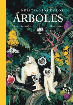 NUESTRA VIDA EN LOS ÁRBOLES | 9788416427413 | BERMÚDEZ, JAVIER/LÓPEZ, MERCÈ | Llibreria L'Illa - Llibreria Online de Mollet - Comprar llibres online