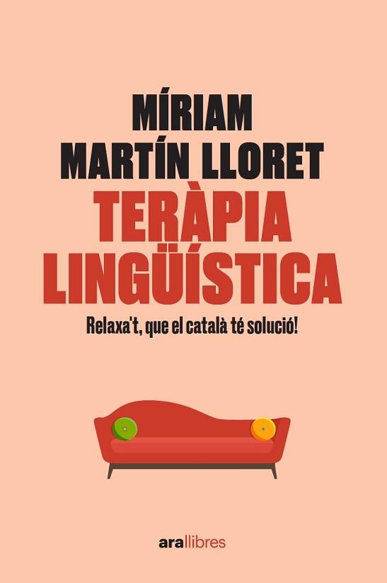 TERÀPIA LINGÜÍSTICA. RELAXA'T, QUE EL CATALÀ TÉ SOLUCIÓ! | 9788418928581 | MARTÍN I LLORET, MÍRIAM | Llibreria L'Illa - Llibreria Online de Mollet - Comprar llibres online