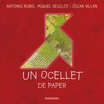 OCELLET DE PAPER, UN | 9788416804719 | OSCAR VILLAN ANTONIO RUBIO | Llibreria L'Illa - Llibreria Online de Mollet - Comprar llibres online