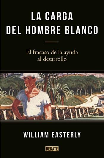 CARGA DEL HOMBRE BLANCO, LA | 9788499925134 | EASTERLY, WILLIAM | Llibreria L'Illa - Llibreria Online de Mollet - Comprar llibres online