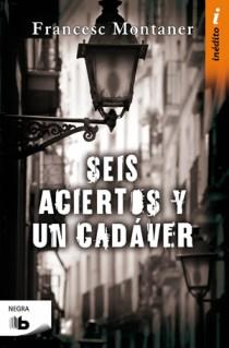 SEIS ACIERTOS Y UN CADÁVER | 9788498723830 | MONTANER, FRANCESC | Llibreria L'Illa - Llibreria Online de Mollet - Comprar llibres online