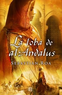 LOBA DE AL-ANDALUS, LA | 9788466651745 | ROA MESADO, SEBASTIAN | Llibreria L'Illa - Llibreria Online de Mollet - Comprar llibres online