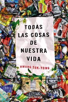 TODAS LAS COSAS DE NUESTRA VIDA | 9788491048794 | SOK-YONG, HWANG | Llibreria L'Illa - Llibreria Online de Mollet - Comprar llibres online