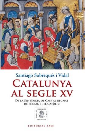 CATALUNYA AL SEGLE XV | 9788415267010 | SOBREQUES I VIDAL, SANTIAGO | Llibreria L'Illa - Llibreria Online de Mollet - Comprar llibres online