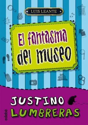 JUSTINO LUMBRERAS. EL FANTASMA DEL MUSEO | 9788468307077 | LEANTE, LUIS | Llibreria L'Illa - Llibreria Online de Mollet - Comprar llibres online