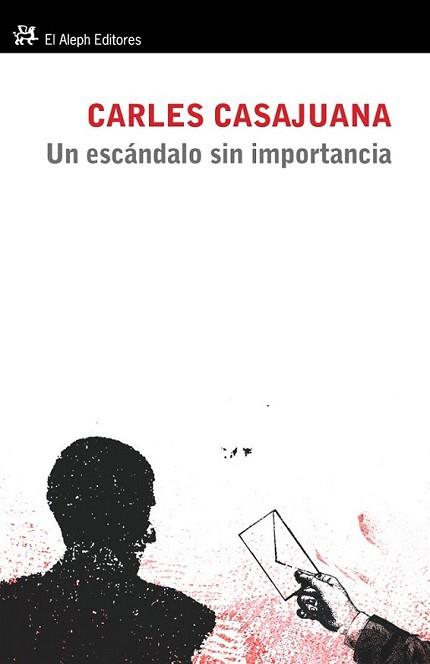 ESCÁNDALO SIN IMPORTANCIA, UN | 9788415325239 | CASAJUANA, CARLES | Llibreria L'Illa - Llibreria Online de Mollet - Comprar llibres online