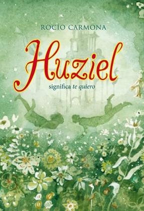 HUZIEL SIGNIFICA TE QUIERO | 9788424654474 | CARMONA, ROCÍO | Llibreria L'Illa - Llibreria Online de Mollet - Comprar llibres online