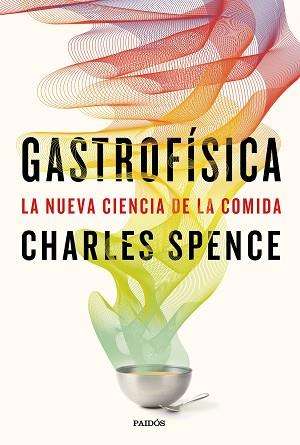 GASTROFÍSICA | 9788449333545 | SPENCE, CHARLES | Llibreria L'Illa - Llibreria Online de Mollet - Comprar llibres online