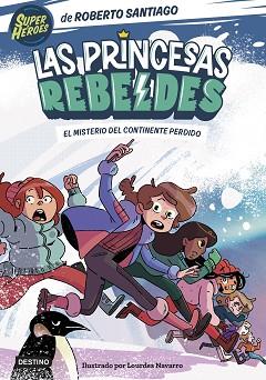 PRINCESAS REBELDES 6. EL MISTERIO DEL CONTINENTE PERDIDO | 9788408283324 | SANTIAGO, ROBERTO | Llibreria L'Illa - Llibreria Online de Mollet - Comprar llibres online