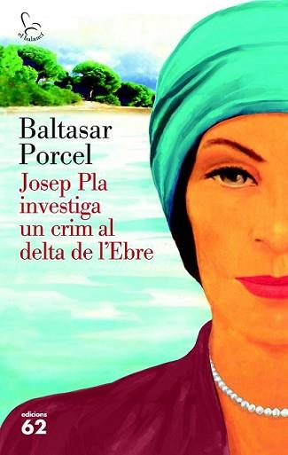 JOSEP PLA INVESTIGA UN CRIM AL DELTA DE L'EBRE | 9788429773118 | PORCEL, BALTASAR | Llibreria L'Illa - Llibreria Online de Mollet - Comprar llibres online