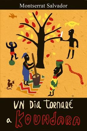 DIA TORNARÉ A KOUNDARA, UN | 9788416281916 | SALVADOR, MONTSERRAT | Llibreria L'Illa - Llibreria Online de Mollet - Comprar llibres online