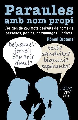 PARAULES AMB NOM PROPI. L'ORIGEN DE 260 MOTS DERIVATS DE NOMS DE PERSONES, POBLE | 9788472461741 | BROTONS SEGARRA, RÒMUL | Llibreria L'Illa - Llibreria Online de Mollet - Comprar llibres online