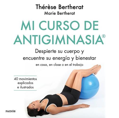 MI CURSO DE ANTIGIMNASIA® | 9788449334856 | BERTHERAT, THÉRÈSE/BERTHERAT, MARIE | Llibreria L'Illa - Llibreria Online de Mollet - Comprar llibres online