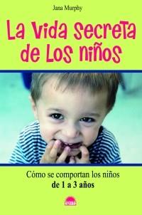 VIDA SECRETA DE LOS NIÑOS, LA | 9788497542739 | MURPHY, JANA | Llibreria L'Illa - Llibreria Online de Mollet - Comprar llibres online