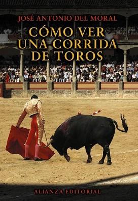 COMO VER UNA CORRIDA DE TOROS | 9788420693538 | MORAL PEREZ, JOSE ANTONIO DEL