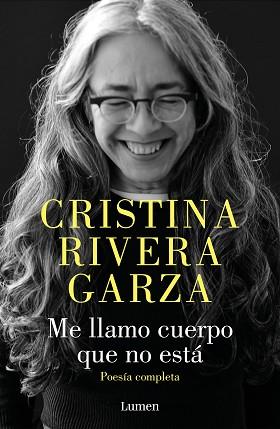 ME LLAMO CUERPO QUE NO ESTÁ. POESÍA COMPLETA | 9788426426932 | RIVERA GARZA, CRISTINA | Llibreria L'Illa - Llibreria Online de Mollet - Comprar llibres online