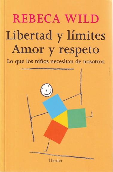 LIBERTAD Y LIMITES. AMOR Y RESPETO : LO QUE LOS NIÑOS NECESI | 9788425424854 | WILD, REBECA (1939- ) | Llibreria L'Illa - Llibreria Online de Mollet - Comprar llibres online