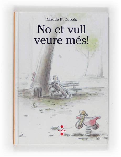 NO ET VULL VEURE MES! | 9788466121545 | DUBOIS, CLAUDE K. | Llibreria L'Illa - Llibreria Online de Mollet - Comprar llibres online