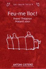 FEU-ME LLOC -PREMI THEATRON MATARO 2001- | 9788497911276 | CISTERÓ, ANTONI | Llibreria L'Illa - Llibreria Online de Mollet - Comprar llibres online