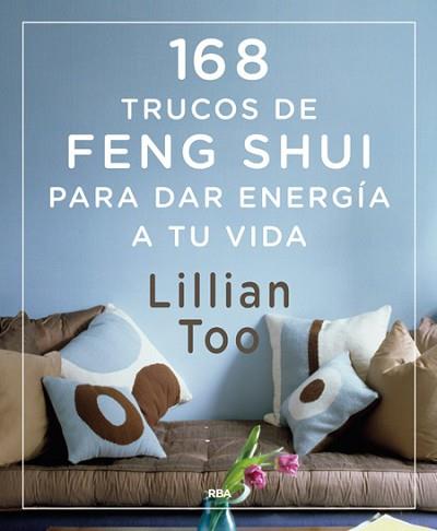 168 TRUCOS DE FENG-SHUI PARA DAR ENERGÍA A TU VIDA | 9788416267026 | TOO, LILLIAN W.J.