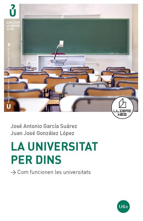 UNIVERSITAT PER DINS, LA | 9788447532957 | GONZÁLEZ LÓPEZ, JUAN JOSÉ/GARCÍA SUÁREZ, JOSÉ ANTONIO | Llibreria L'Illa - Llibreria Online de Mollet - Comprar llibres online