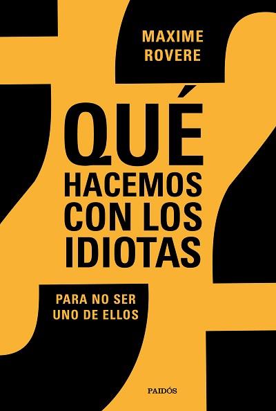 QUÉ HACEMOS CON LOS IDIOTAS? | 9788449336812 | ROVERE, MAXIME | Llibreria L'Illa - Llibreria Online de Mollet - Comprar llibres online