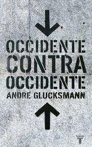 OCCIDENTE CONTRA OCCIDENTE | 9788430605347 | GLUCKSMANN, ANDRE | Llibreria L'Illa - Llibreria Online de Mollet - Comprar llibres online