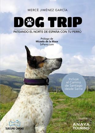 DOG TRIP - PATEANDO EL NORTE DE ESPAÑA CON TU PERRO | 9788491584476 | JIMÉNEZ GARCÍA, MERCÈ | Llibreria L'Illa - Llibreria Online de Mollet - Comprar llibres online