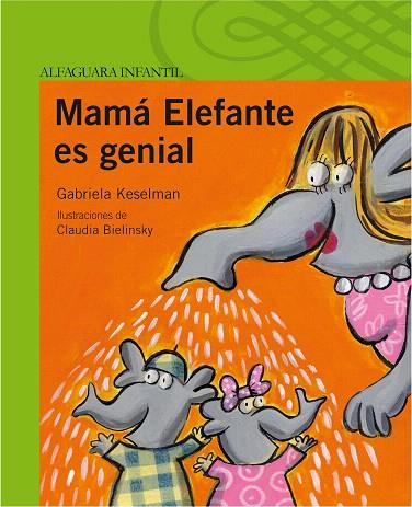 MAMA ELEFANTE ES GENIAL | 9788420469683 | KASELMAN, GABRIELA | Llibreria L'Illa - Llibreria Online de Mollet - Comprar llibres online