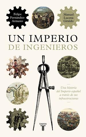 IMPERIO DE INGENIEROS, UN | 9788430624478 | LUCENA, MANUEL/FERNÁNDEZ-ARMESTO, FELIPE