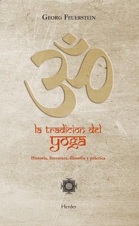 TRADICIÓN DEL YOGA. HISTORIA, LITERATURA, FILOSOFÍA Y PRÁCTICA | 9788425427435 | FEUERSTEIN, GEORG | Llibreria L'Illa - Llibreria Online de Mollet - Comprar llibres online