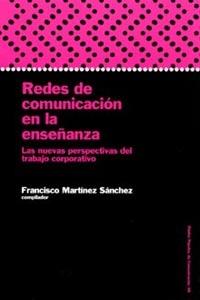 REDES DE COMUNICACION EN LA ENSEÑANZA | 9788449313998 | MARTINEZ SANCHEZ, FRANCISCO | Llibreria L'Illa - Llibreria Online de Mollet - Comprar llibres online