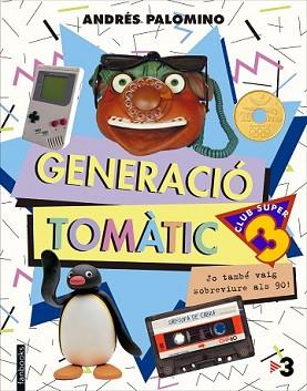 GENERACIÓ TOMÀTIC | 9788416297702 | PALOMINO, ANDRES | Llibreria L'Illa - Llibreria Online de Mollet - Comprar llibres online