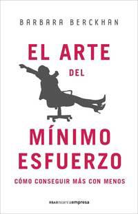 ARTE DEL MINIMO ESFUERZO. COMO CONSEGUIR MAS CON MENOS | 9788478719181 | BERCKHAN, BARBARA | Llibreria L'Illa - Llibreria Online de Mollet - Comprar llibres online