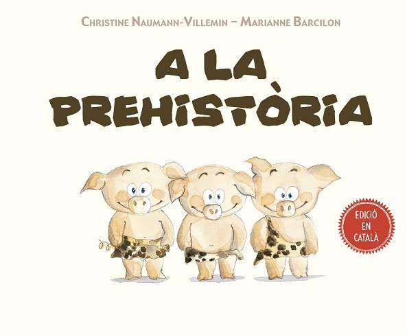 A LA PREHISTÒRIA | 9788491451754 | NAUMANN-VILLEMIN, CHRISTINE | Llibreria L'Illa - Llibreria Online de Mollet - Comprar llibres online