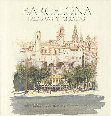 BARCELONA PALABRAS Y MIRADAS | 9788497856263 | CARDUS, SALVADOR : CABEZAS, ROBERT : PERMANYER, LL | Llibreria L'Illa - Llibreria Online de Mollet - Comprar llibres online